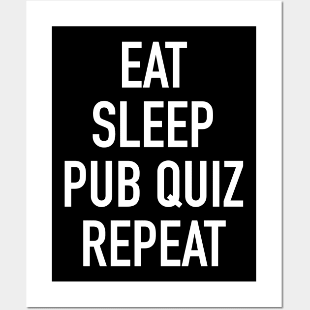 Eat Sleep Pub Quiz Repeat Wall Art by isstgeschichte